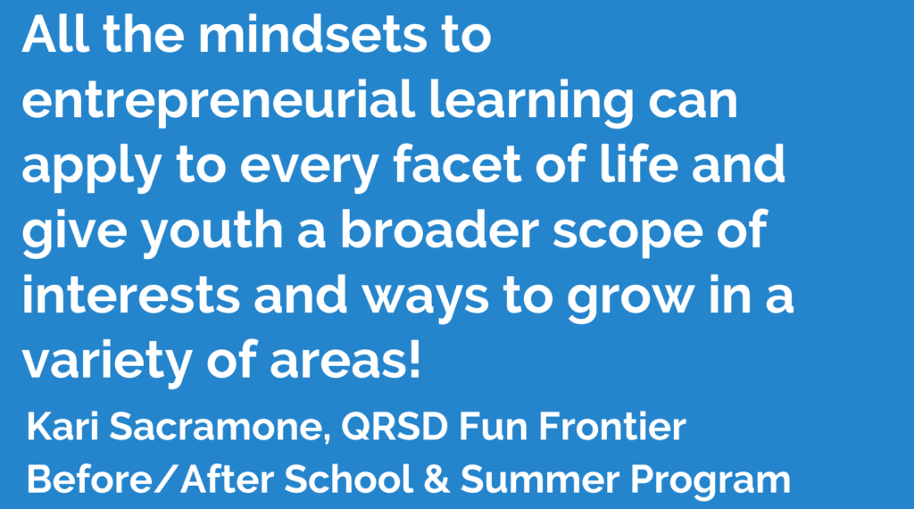Text reads, "All the mindsets to entrepreneurial learning can apply to every facet of life and give youth a broader scope of interests and ways to grow in a variety of areas! Enrolling in a k12 entrepreneur curriculum further enhances their development.