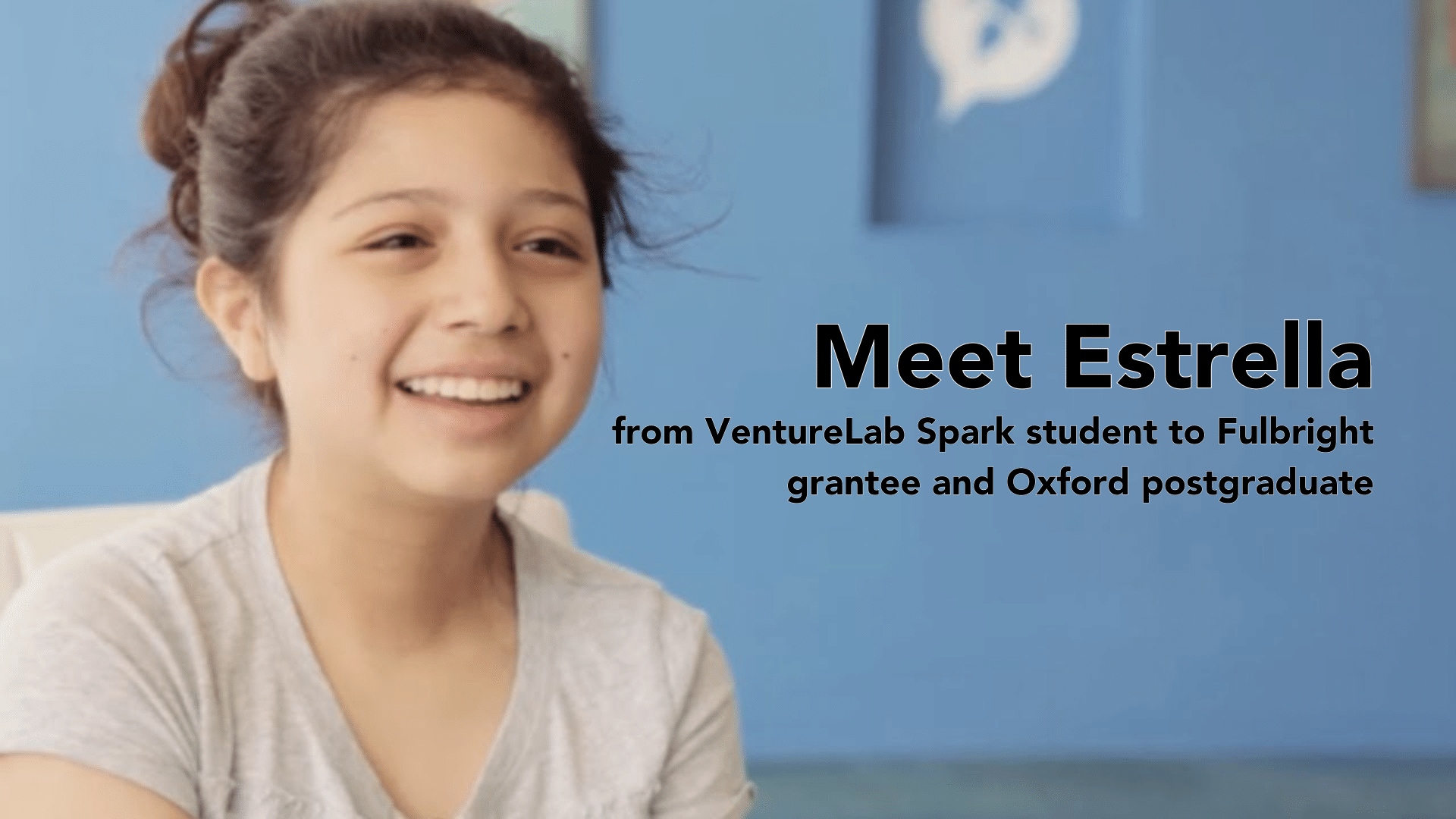 Young person smiling with text that reads "Meet Estrella: from VentureLab Spark student to Fulbright grantee and Oxford postgraduate, showcasing the success of entrepreneurship education" written beside their face.
