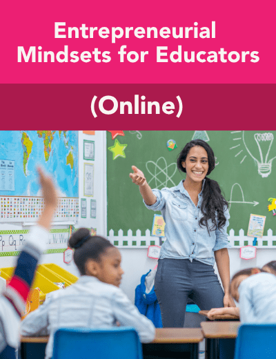 A teacher smiles while delivering a lesson to her students, Overlay reads Entrepreneurial Mindsets for Educators Online